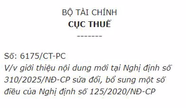 Công văn 6175/CT-PC ngày 22/12/2025 giới thiệu nội dung mới tại Nghị định 310/2025/NĐ-CP sửa đổi, bổ sung một số điều của Nghị định số 125/2020/NĐ-CP do Cục Thuế ban hành